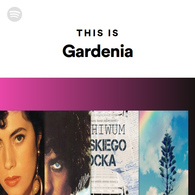 This Is Gardenia on Spotify