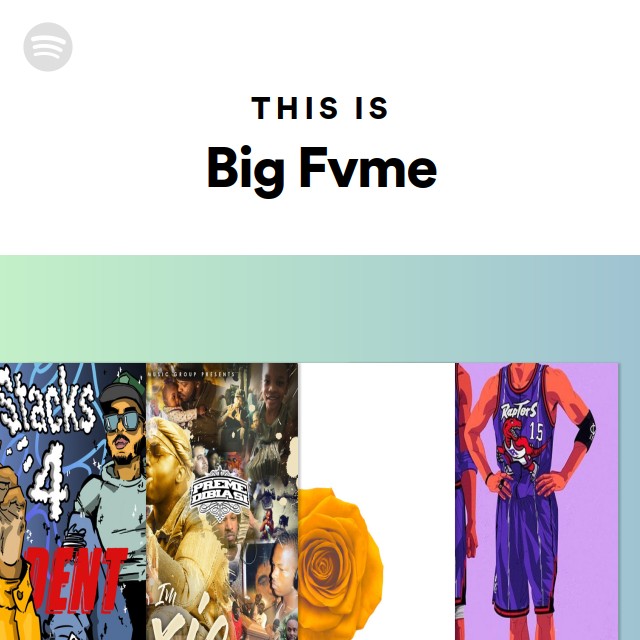 This Is Big Fvme - playlist by Spotify | Spotify