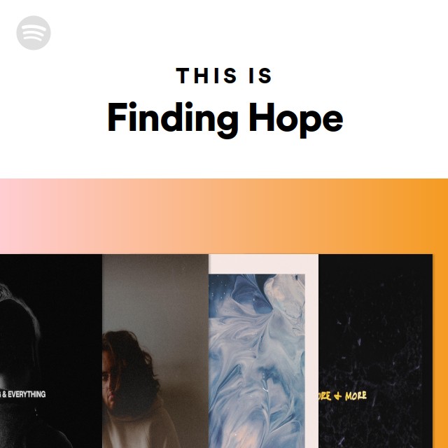 This Is Finding Hope Playlist By Spotify Spotify