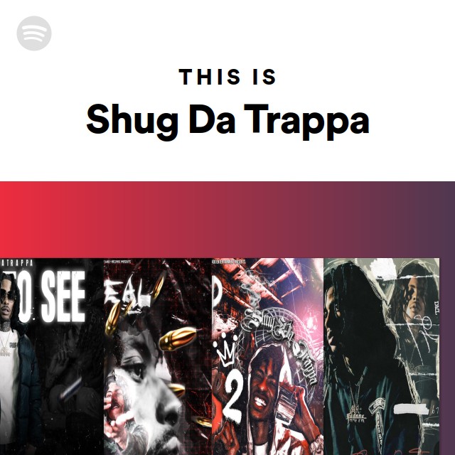 This Is Shug Da Trappa - playlist by Spotify | Spotify