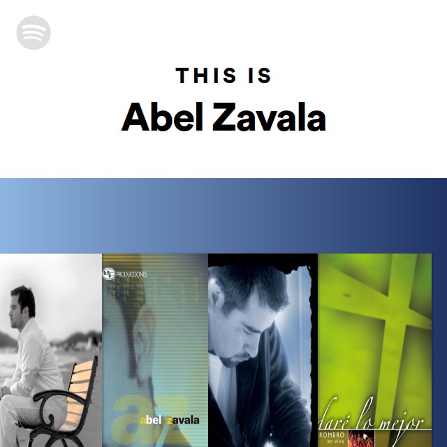 This Is Abel Zavala - playlist by Spotify | Spotify