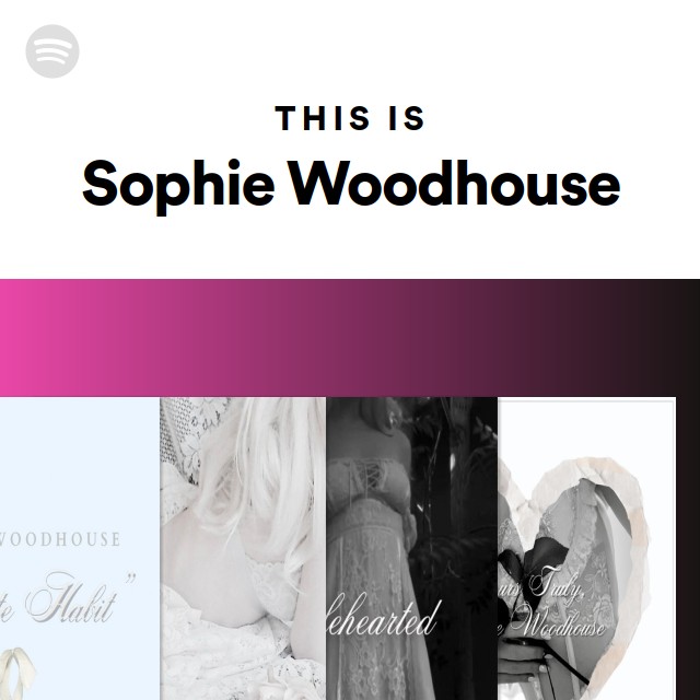 This Is Sophie Woodhouse playlist by Spotify Spotify