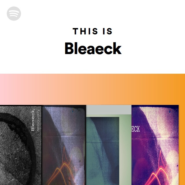 This Is Bleaeck Spotify Playlist