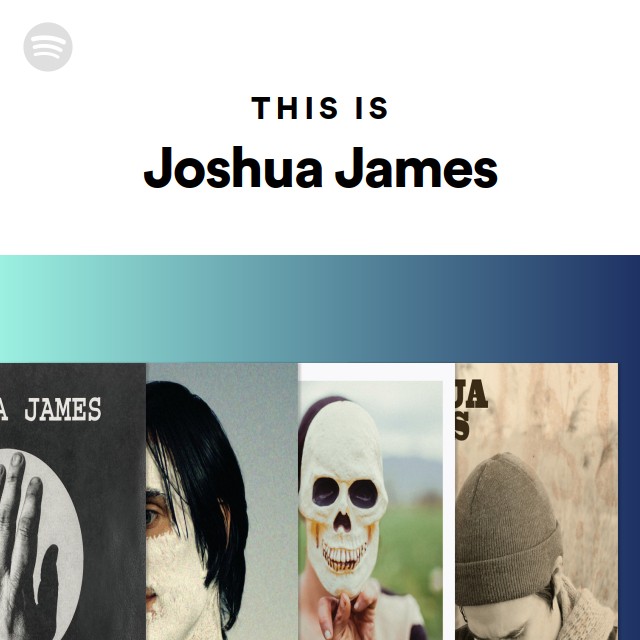 This Is Joshua James - playlist by Spotify | Spotify