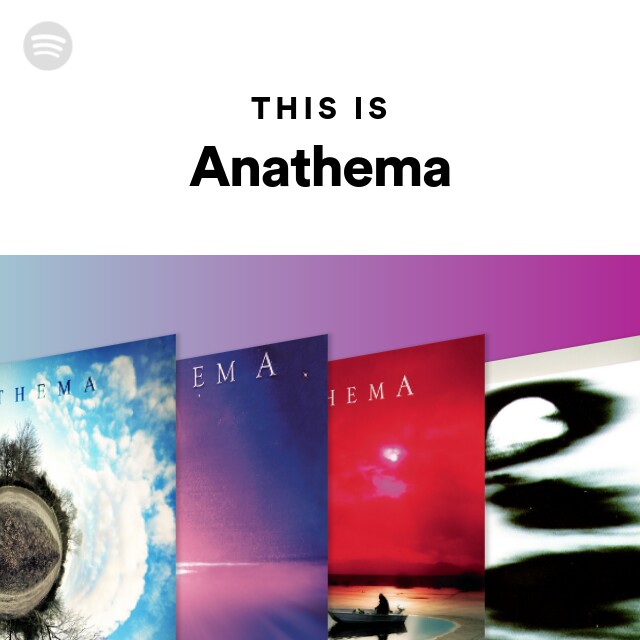 This Is Anathema - playlist by Spotify | Spotify