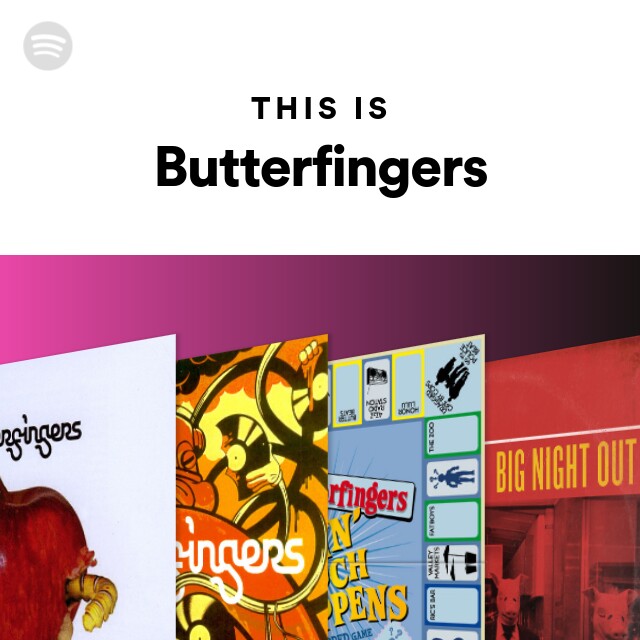 This Is Butterfingers playlist by Spotify Spotify