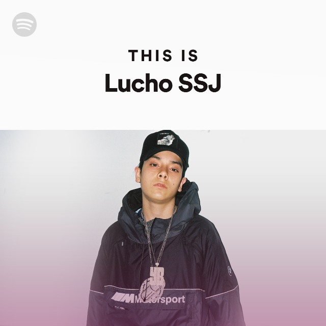 This Is Lucho SSJ - playlist by Spotify | Spotify