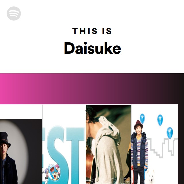 This Is Daisuke Spotify Playlist This Is Daisuke Spotify Playlist