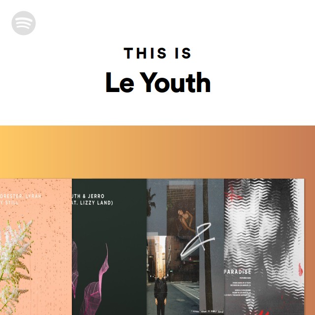 This Is Le Youth Playlist By Spotify Spotify