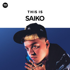 This Is Saiko Playlist By Spotify Spotify