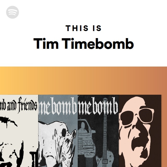 This Is Tim Timebomb Playlist By Spotify Spotify