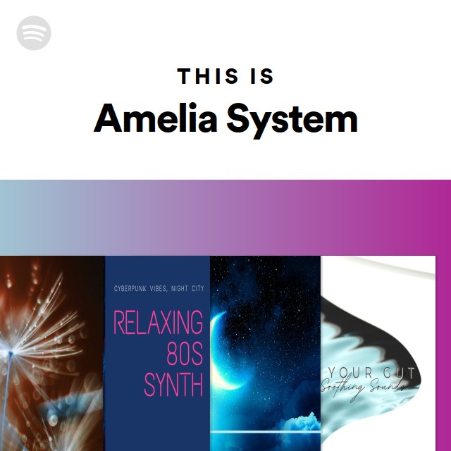 This Is Amelia System playlist by Spotify Spotify