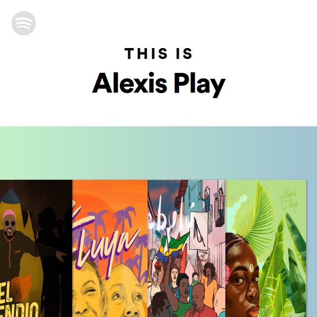 This Is Alexis Play - Playlist By Spotify | Spotify