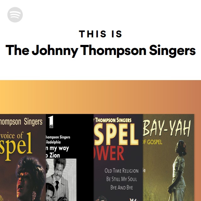 This Is The Johnny Thompson Singers - playlist by Spotify | Spotify