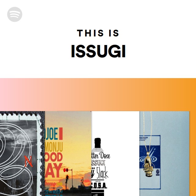 This Is Issugi Spotify Playlist This Is Issugi Spotify Playlist
