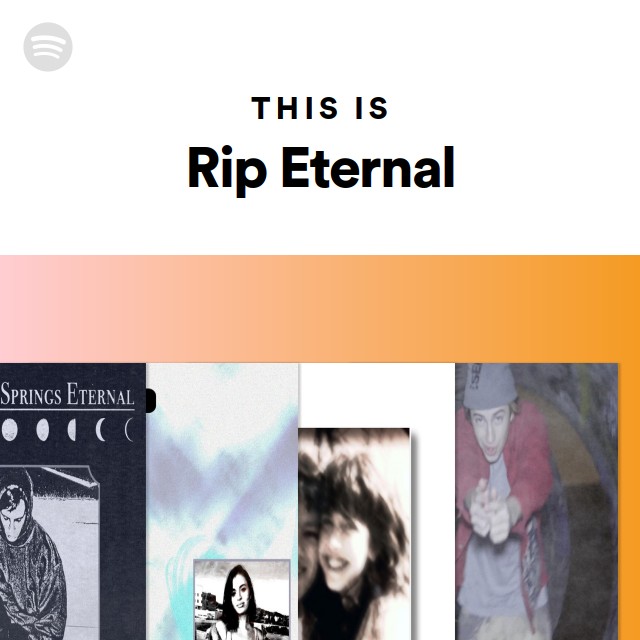 This Is Rip Eternal - Playlist By Spotify | Spotify