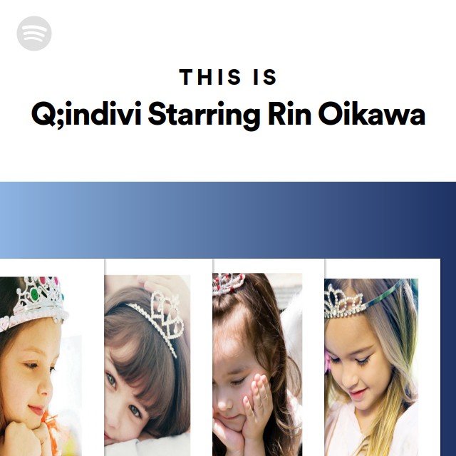 Q Indivi Starring Rin Oikawa Spotify