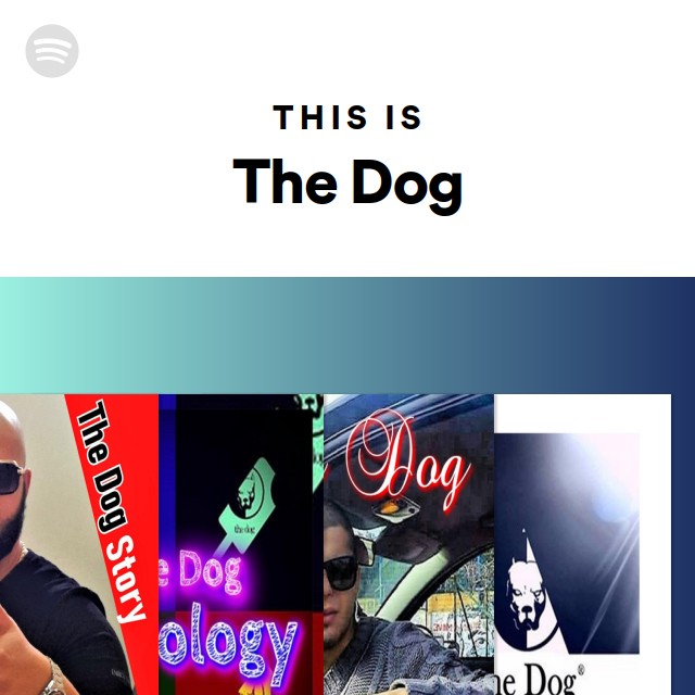 This Is The Dog - playlist by Spotify | Spotify