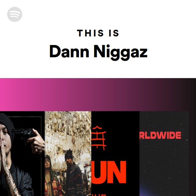 This Is Dann Niggaz - playlist by Spotify | Spotify