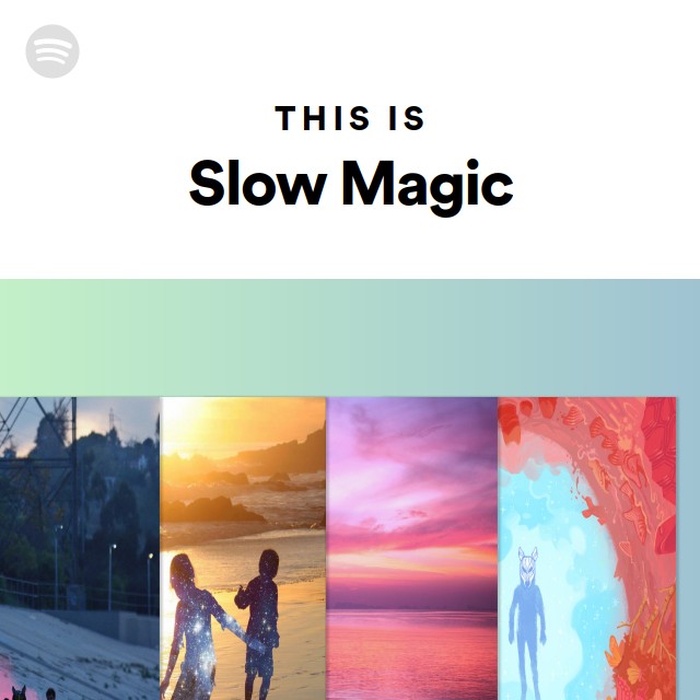 Slow Magic  Spotify