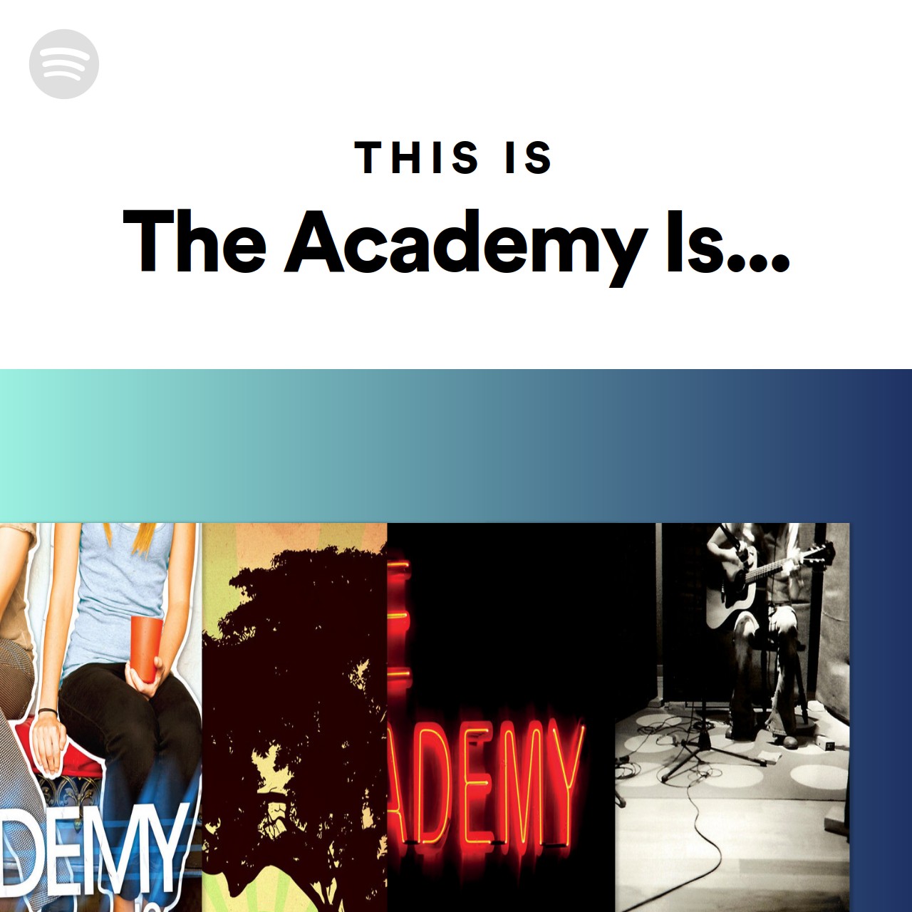 This Is The Academy Is... | Spotify Playlist