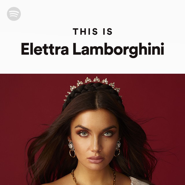 This Is Elettra Lamborghini - playlist by Spotify | Spotify