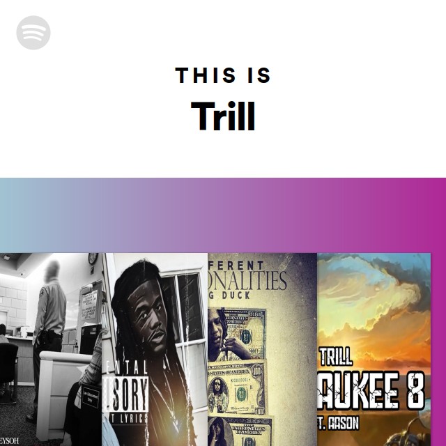 Trill Songs, Albums and Playlists | Spotify