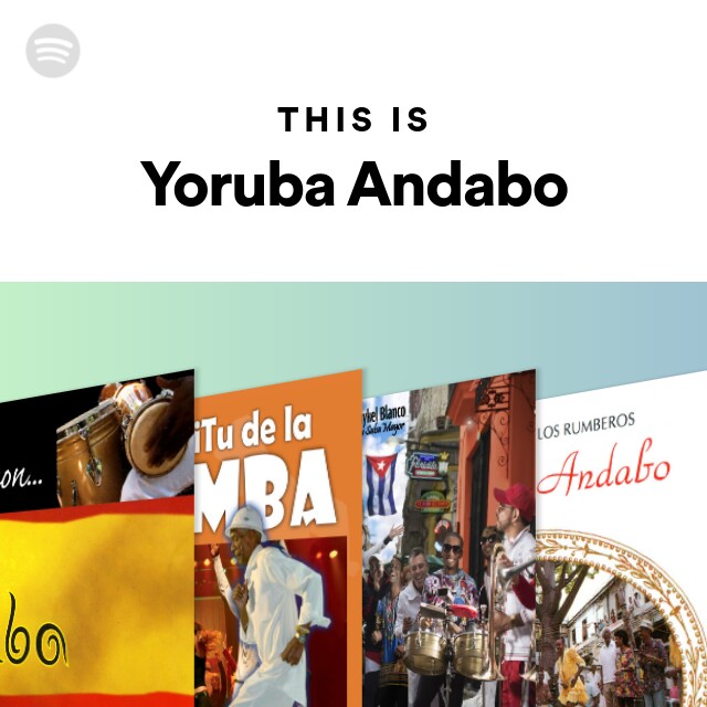 carro agujero Línea del sitio This Is Yoruba Andabo - playlist by Spotify | Spotify