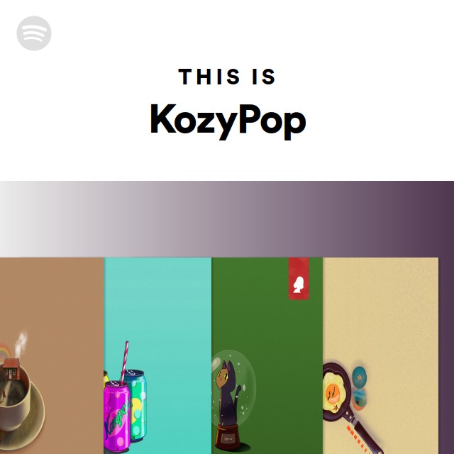 This Is KozyPop playlist by Spotify Spotify