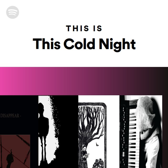 This Is This Cold Night Playlist By Spotify Spotify