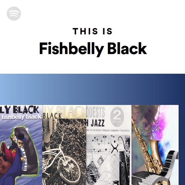 This Is Fishbelly Black playlist by Spotify Spotify