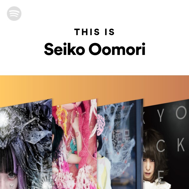 This Is Seiko Oomori - playlist by Spotify | Spotify