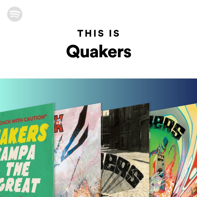This Is Quakers - playlist by Spotify | Spotify