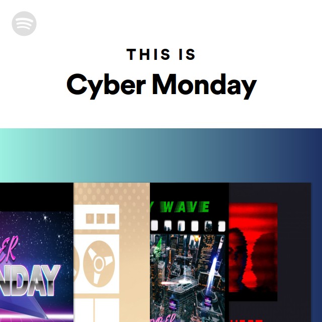 This Is Cyber Monday playlist by Spotify Spotify