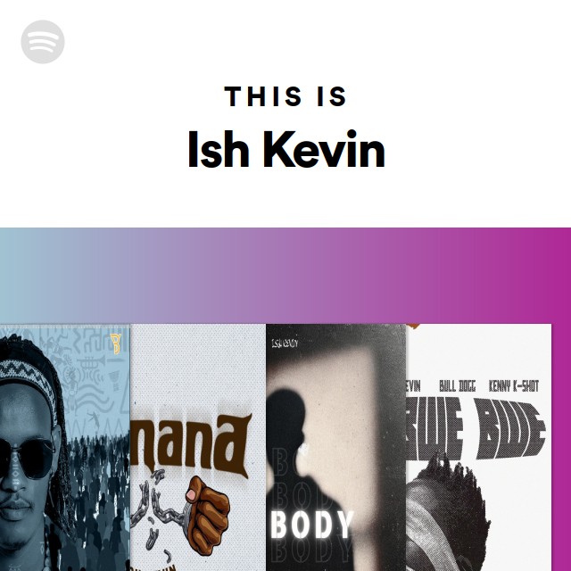 This Is Ish Kevin - playlist by Spotify | Spotify