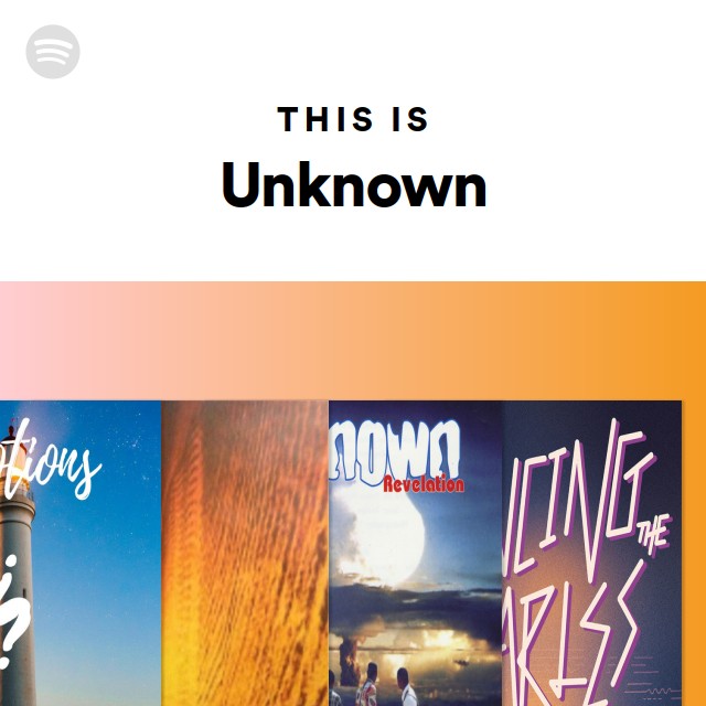This Is Unknown playlist by Spotify Spotify