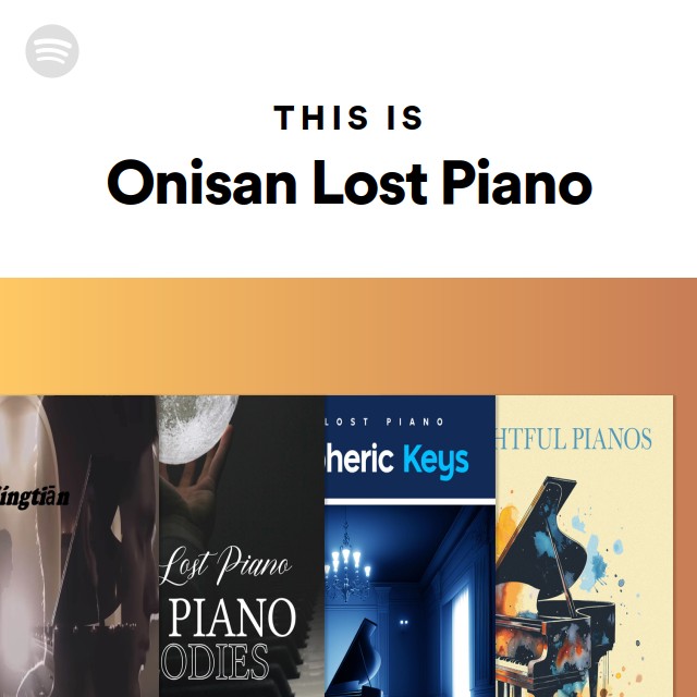 This Is Onisan Lost Piano - playlist by Spotify | Spotify