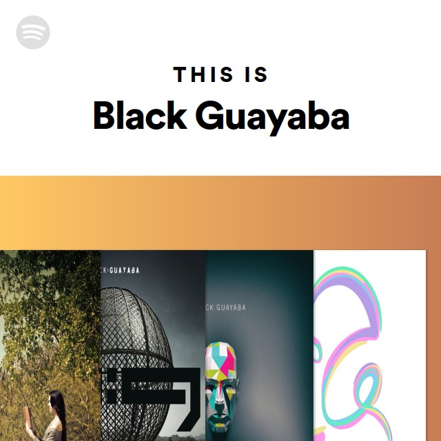 This Is Black Guayaba - playlist by Spotify | Spotify