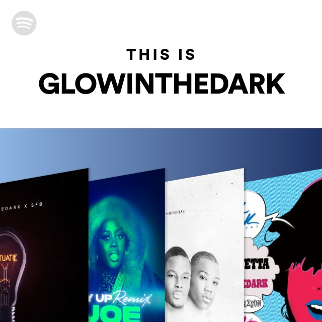 This Is GLOWINTHEDARK - playlist by Spotify | Spotify