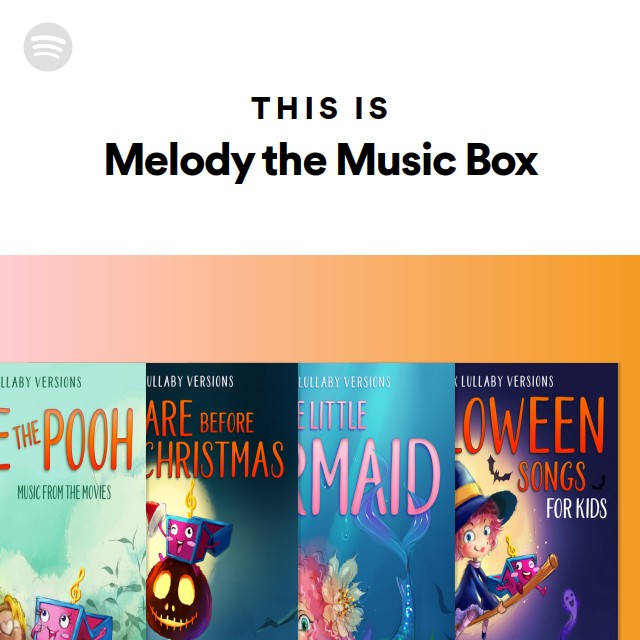 This Is Melody the Music Box playlist by Spotify Spotify