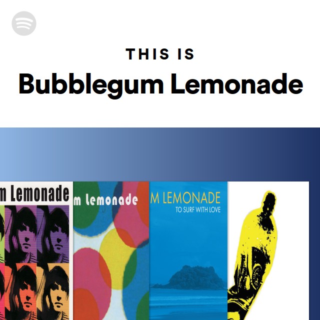 This Is Bubblegum Lemonade playlist by Spotify Spotify