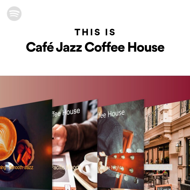 This Is Café Jazz Coffee House playlist by Spotify Spotify