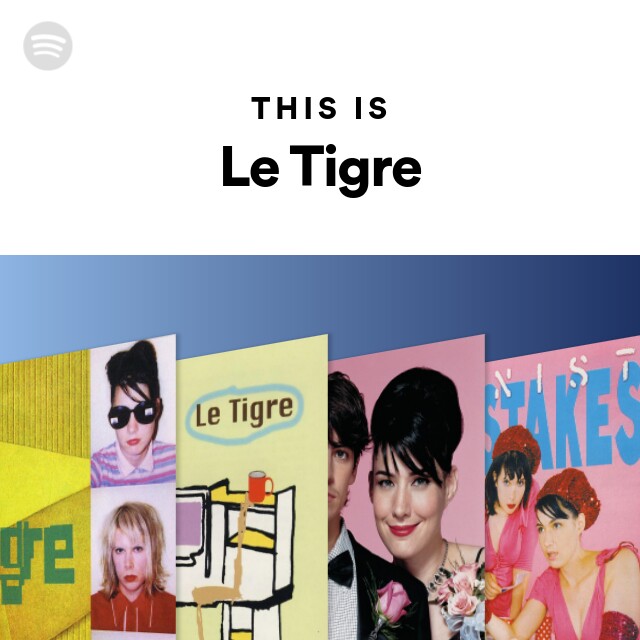 Le Tigre Spotify
