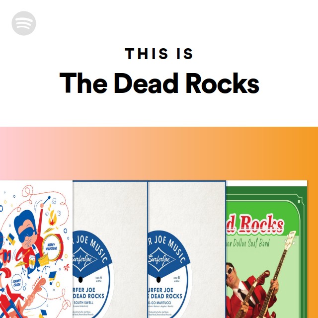 This is the dead rocks playlist by spotify spotify