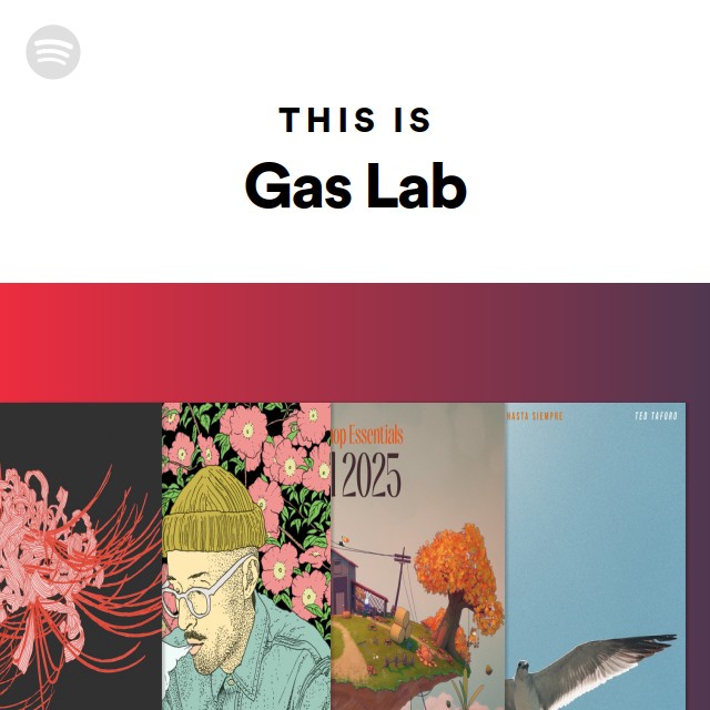 This Is Gas Lab playlist by Spotify Spotify