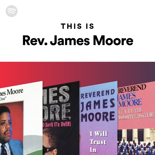 This Is Rev. James Moore - playlist by Spotify | Spotify