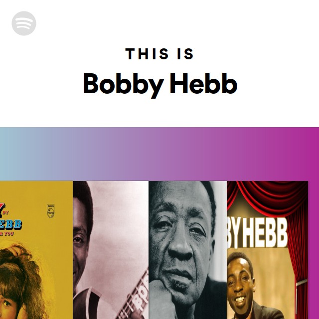 This Is Bobby Hebb - playlist by Spotify | Spotify