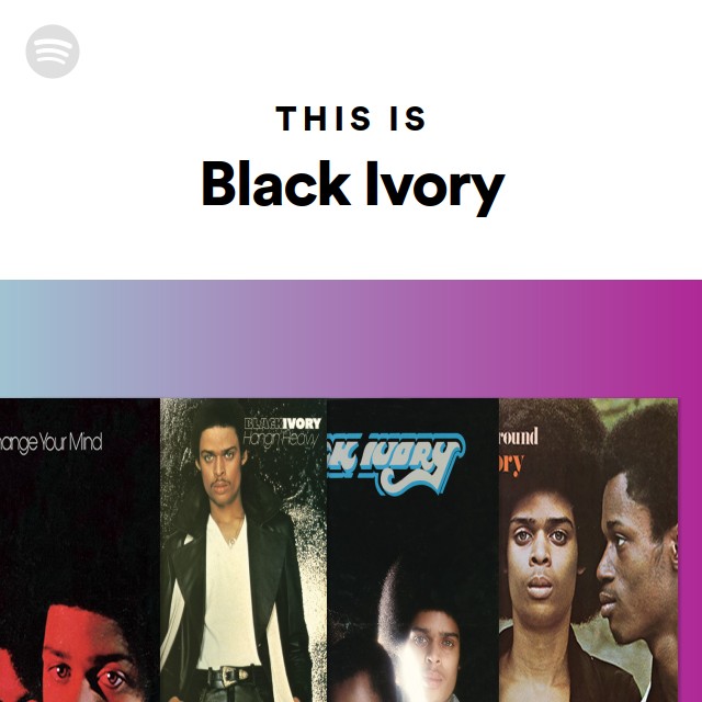 This Is Black Ivory - playlist by Spotify | Spotify