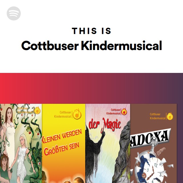 This Is Cottbuser Kindermusical - playlist by Spotify | Spotify