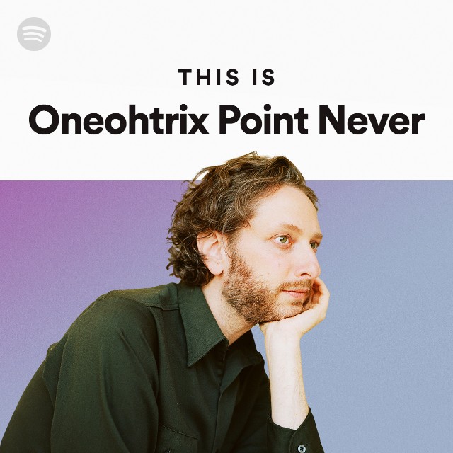 Oneohtrix Point Never Spotify